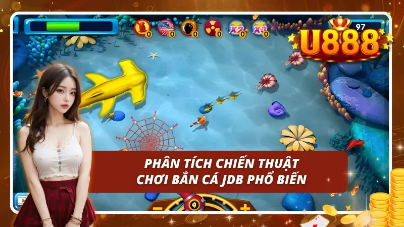 Phân tích chiến thuật chơi bắn cá JDB phổ biến